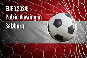 Public Viewing der EURO 2024 in Salzburg (©Foto: iStockPhoot)